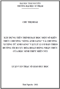 xay dung tien trinh day hoc mot so kien thuc chuong song anh sang va chuong luong tu anh sang vat li 12 co ban theo huong tich cuc hoa hoat dong nhan thuc cua hoc sinh thpt mien nui