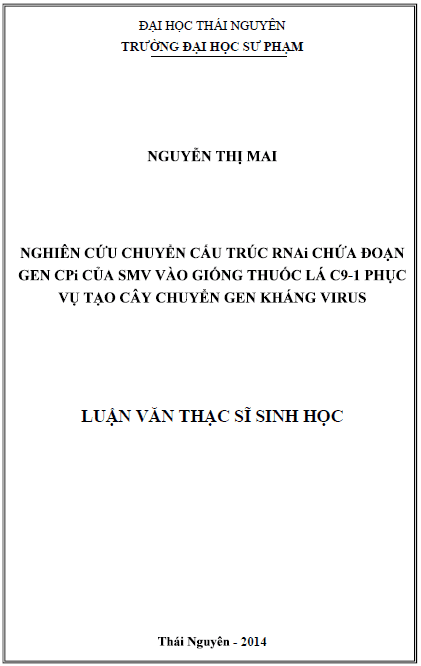 Nghiên cứu chuyển cấu trúc Rnai chứa đoạn gen Cpi của SMW vào giống thuốc lá C9-1 phục vụ tạo cây chuyển gen kháng virus 1 nghien cuu chuyen cau truc rnai chua doan gen cpi cua smw vao giong thuoc la c9 1 phuc vu tao cay chuyen gen khang virus