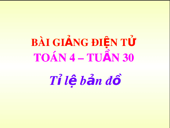 Bài giảng Toán lớp 4: Tỉ lệ bản đồ 1 Anh chup man hinh 2025 08 05 140206
