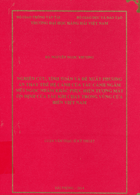 Luận văn Thạc sỹ: Nghiên cứu, tính toán và đề xuất phương án thay thế hệ cánh của tàu cánh ngầm Mũi Ngọc nhằm khắc phục hiện tượng mất ổn định của tàu khi chạy trong vùng cửa biển Việt Nam 1 Anh chup man hinh 2025 08 17 151335